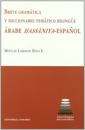 COMARES, Breve gramática y diccionario bilingüe árabe hassaniya-español - COMARES
