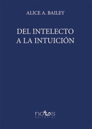 Del intelecto a la intuición, Alice Bailey - NOUS
