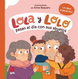 Lola y Lolo pasan el día con sus abuelos, SM - Lola y Lolo