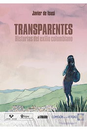 Astisendo Grupo Editorial, S.L. Transparentes. Historias del exilio colombiano