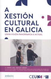 A Xestión Cultural en Galicia, Sergio Lago, Marcos Lorenzo - ANDAVIRA