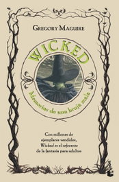 Wicked. Memorias de una bruja mala, Gregory Maguire - BOOKET