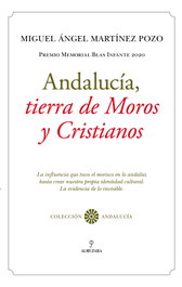 Andalucía, tierra de Moros y Cristianos, Miguel Ángel Martínez Pozo - ALMUZARA EDITORIAL