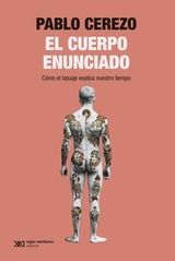 El cuerpo enunciado, Pablo Cerezo Alpresa - SIGLO XXI EDITORES