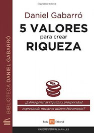 5 valores para crear riqueza, Daniel Gabarró - BOIRA EDITORIAL