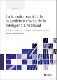 La transformación de la justicia a través de la Inteligencia Artificial, Alfonso Peralta Gutiérrez - LA LEY