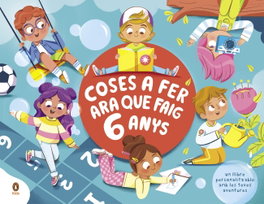 PENGUIN KIDS, Coses a fer ara que faig 6 anys, Karen Saavedra