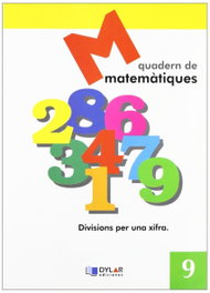 DYLAR EDICIONES MATEMATIQUES 9 - Divisions per una xifra, Projecte educatiu Faro; Dylar Ediciones - Dylar Ediciones