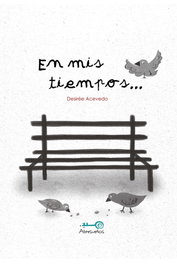 EN MIS TIEMPOS..., Desirée Acevedo - EDITORIAL ABRESUEÑOS