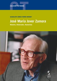 José María Jover Zamora: Maestro, Historiador, Humanista, Guadalupe Gómez-Ferrer Morant - EDICIONES CINCA