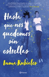 Hasta que nos quedemos sin estrellas, Inma Rubiales - PLANETA