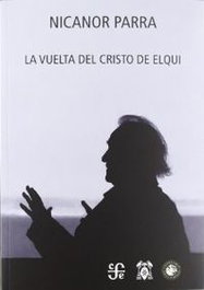 FONDO CULTURA ECONOMICA (FCE) La vuelta del Cristo de Elqui, Nicanor Parra - FONDO CULTURA ECONOMICA (FCE)