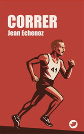 Correr, Jean Echenoz - RINOCERONTE EDITORA S.L.