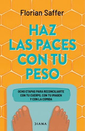 Haz las paces con tu peso, Florian Saffer - DIANA EDITORIAL