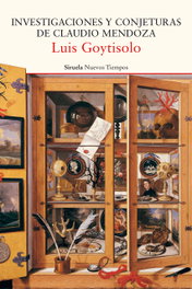 Investigaciones y conjeturas de Claudio Mendoza, Luis Goytisolo - Siruela