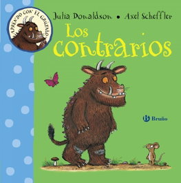 BRUÑO Los contrarios, Julia Donaldson - Aprendo con el Grúfalo