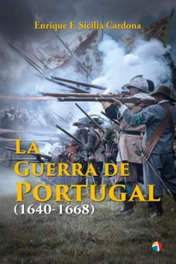 ACTAS, LA GUERRA DE PORTUGAL 1640-1668, Sicilia Enrique - ACTAS