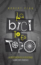 CAPITAN SWING LIBROS, La bici es todo, Robert Penn - CAPITAN SWING LIBROS