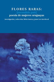 Flores raras: (Escondido país), Silvia Guerra/Jesse Lee Kercheval - CONTRABANDO