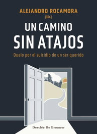 Un camino sin atajos. Duelo por el suicidio de un ser querido, Alejandro Rocamora Bonilla et al. - DESCLEE DE BROUWER
