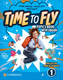 CAMBRIDGE, Time to Fly Level 1 Pupil's Book with eBook English for Spanish Speakers - VV.AA.