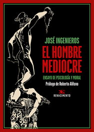 El hombre mediocre, José Ingenieros - RENACIMIENTO EDITORIAL