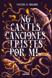 No cantes canciones tristes por mí, Vanessa R. Migliore - RBA MOLINO