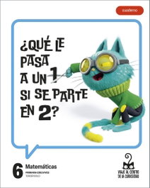 EDELVIVES, Proyecto: Viaje al centro de la curiosidad. Matemáticas 6. Cuaderno
