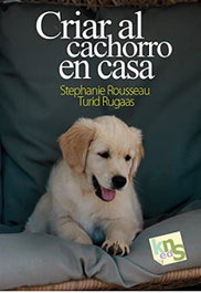 Criar al cachorro en casa, Stephanie Rousseau/Turid Rugaas - KNS EDICIONES
