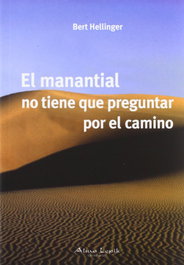 El manantial no tiene que preguntar por el camino, Bert Hellinger - Alma Lepik