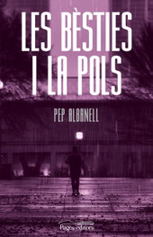 Les bèsties i la pols, Pep Albanell Tortades - PAGES EDITORS