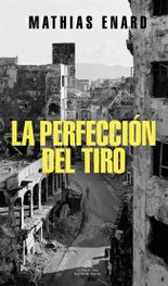 La perfección del tiro, Mathias Enard - RANDOM HOUSE