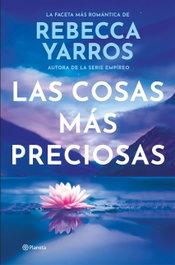 Las cosas más preciosas, Rebecca Yarros - PLANETA