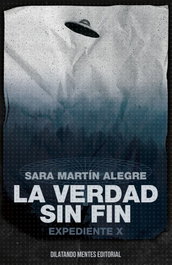 La verdad sin fin: Expediente X, Sara Martín Alegre - DILATANDO MENTES EDITORIAL