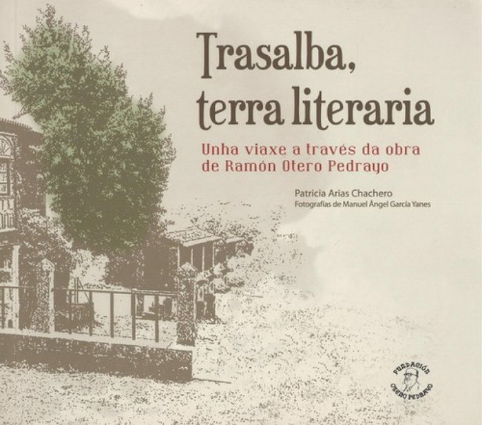 Trasalba, terra literaria, Patricia Arias Chachero - FUNDACION OTERO PEDRAYO