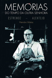 Memórias do Tempo da Outra Senhora Estremoz: Alentejo, Hernâni Matos - EDIÇOES COLIBRI