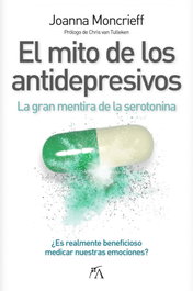 ARCOPRESS, El mito de los antidepresivos, el - Joanna Moncrieff
