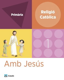 Religió 1 Primària Amb Jesús, Lluís Fabregat Torrents - CASALS,EDITORIAL S.A.