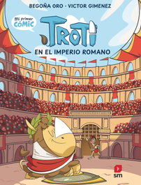 Troti en el Imperio romano, Begoña Oro Pradera - SM