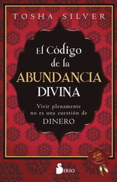 El código de la abundancia divina, Tosha Silver - SIRIO EDITORIAL