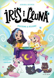 B DE BLOK, Iris i Lluna: cuidadores d'animalets màgics 2 - Pocions a pilons! - B DE BLOK