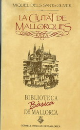 MOLL EDITORIAL, LA CIUTAT DE MALLORQUES (BBM), Miquel Dels Sants Oliver - 1987