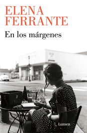 En los márgenes, Elena Ferrante - LUMEN