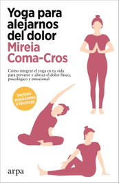 ARPA EDITORES, Yoga para alejarnos del dolor, Mireia Coma-Cros - ARPA EDITORES