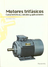 PARANINFO, MOTORES TRIFASICOS CARACTERISTICAS CALCULOS Y APLICACIONES