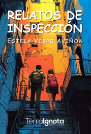 Relatos de inspección, Estela Vispo Aviñoa - TERRA IGNOTA