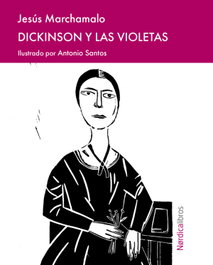 Dickinson y las violetas, Jesús Marchamalo García y Antonio Santos - NORDICA LIBROS