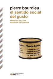 El sentido social del gusto, Pierre Bourdieu - Siglo XXI Editores