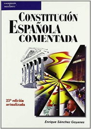Constitución española comentada, 26ª edición, Enrique Sánchez Goyanes - PARANINFO