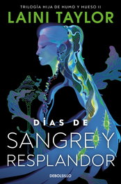 DEBOLSILLO, Días de sangre y resplandor (Hija de humo y hueso 2) - Laini Taylor